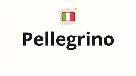 how to pronounce pellegrino.